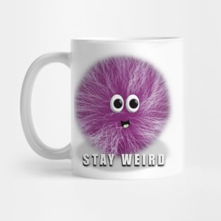 Stay Weird, Magenta Fuzzball Character, Funny Quote Mug